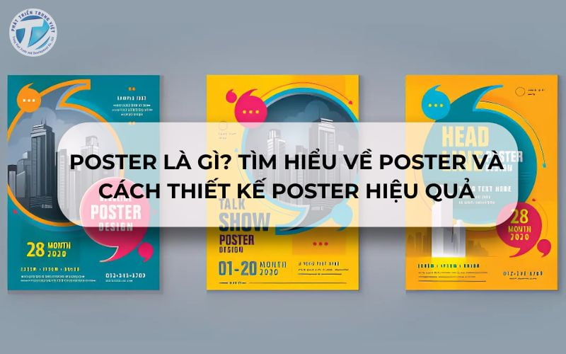 Poster Là Gì? Tìm Hiểu Về Poster Và Cách Thiết Kế Poster Hiệu Quả